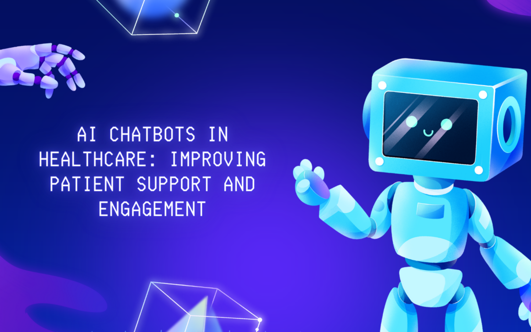 AI Chatbots in Healthcare: Improving Patient Support and Engagement