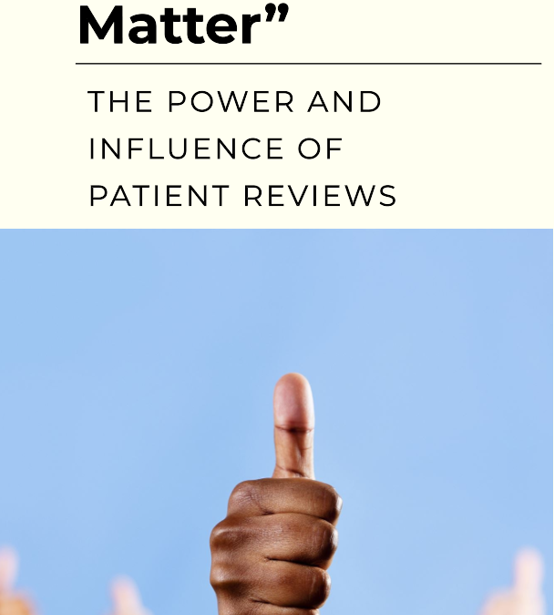“Opinions Matter” – The Power and Influence of Patient Reviews