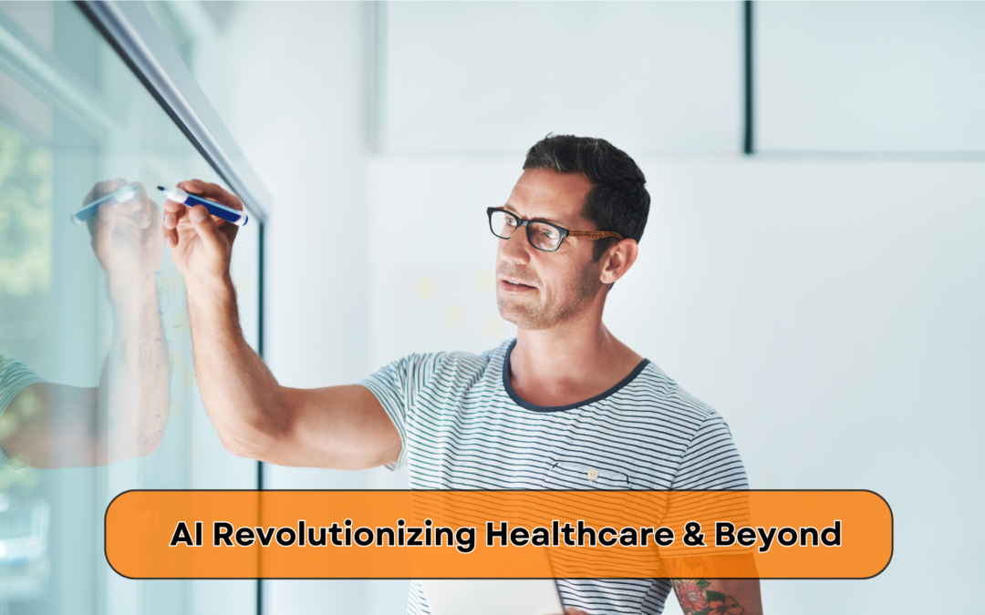 AI Revolutionizing Healthcare & Beyond