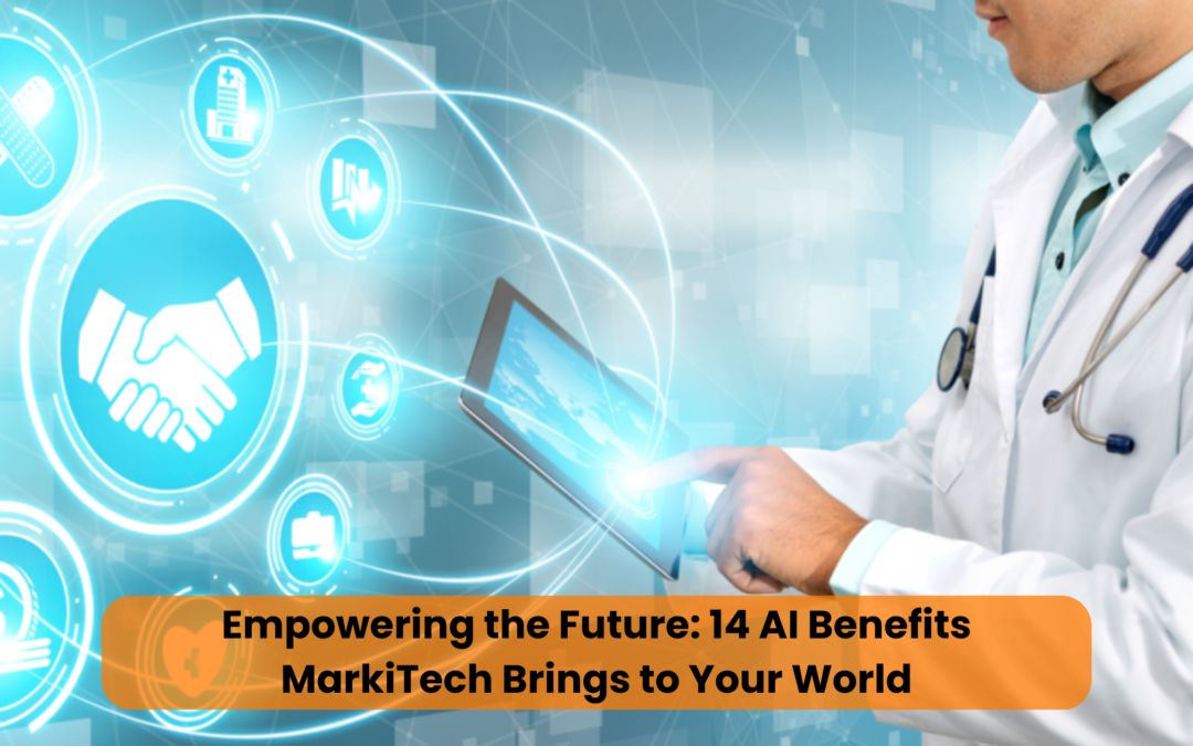 Empowering the Future: 14 AI Benefits MarkiTech Brings to Your World