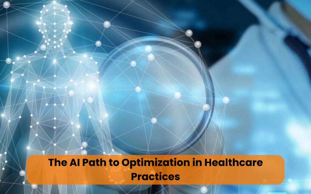 The AI Path to Optimization in Healthcare Practices
