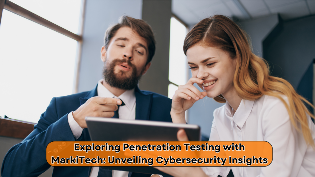 Exploring Penetration Testing with MarkiTech: Unveiling Cybersecurity ...