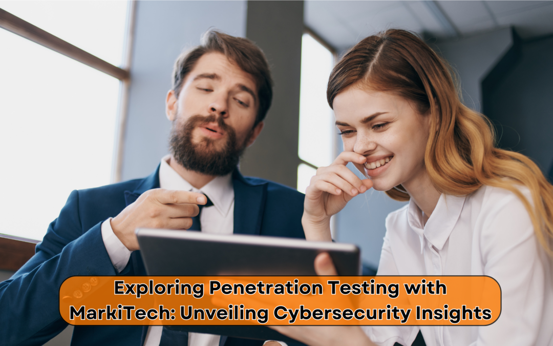 Exploring Penetration Testing with MarkiTech: Unveiling Cybersecurity Insights