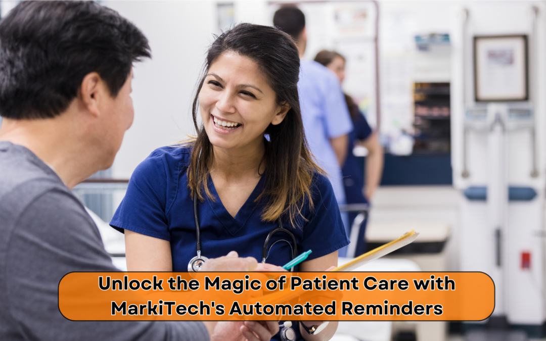 Unlock the Magic of Patient Care with MarkiTech’s Automated Reminders