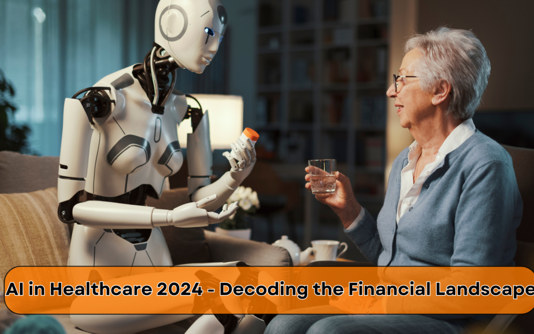 AI in Healthcare 2024 –  Decoding the Financial Landscape