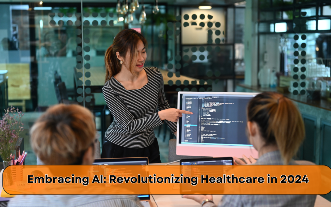 Embracing AI: Revolutionizing Healthcare in 2024
